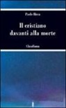 Paolo Ricca - Il cristiano davanti alla morte