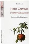 Lina Grossi - Italo Calvino: il sapore del racconto. Le ricette delle fiabe italiane