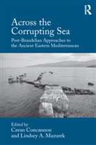 Asst. Prof. Cavan Mazurek Concannon, Cavan (EDT)/ Mazurek Concannon, Asst. Prof. Cavan Concannon, Cavan Concannon, Lindsey A. Mazurek, Ms. Lindsey A. Mazurek - Across the Corrupting Sea
