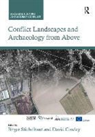 David Cowley, Birger Stichelbaut, Birger (EDT)/ Cowley Stichelbaut, Birger Cowley Stichelbaut, David Cowley, Birger Stichelbaut... - Conflict Landscapes and Archaeology From Above