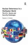 Stephen Cimbala, Stephen J Cimbala, Stephen J. Cimbala - Nuclear Deterrence in a Multipolar World