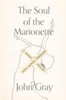 John Gray - The Soul of the Marionette