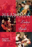 David Dolata - Meantone Temperaments on Lutes and Viols