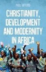 Paul Gifford - Christianity, Development and Modernity in Africa