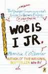 Patricia T./ Stiglich Conner, O&amp;apos, Patricia T O'Conner, Patricia T. O'Conner, Patricia T./ Stiglich O'Conner, Tom Stiglich - Woe Is I Jr.