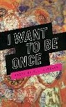 M L Liebler, M. L. Liebler, M.L. Liebler - I Want to Be Once