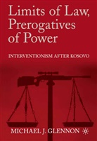 M Glennon, M. Glennon, Michael J. Glennon - Limits of Law, Prerogatives of Power
