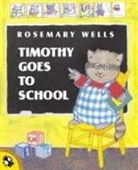 Rosemary Wells, Rosemary Wells - Timothy Goes to School