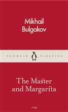 Mikhail Bulgakov, Mikhail Afanasevich Bulgakov, Michail Bulgakow, Richard Pevear, Larissa Volokhonsky - The Master and Margarita