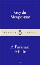 Guy de Maupassant, Guy de Maupassant - A Parisian Affair