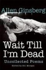 Allen Ginsberg, Ginsberg Allen, Bill Morgan, Morgan Bill - Wait Till I'm Dead