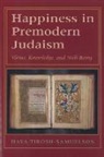 Hava Tirosh-Samuelson - Happiness in Premodern Judaism