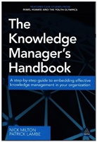 Patrick Lambe, Nick Milton, Nick Lambe Milton, Nick/ Lambe Milton - Knowledge Manager''s Handbook