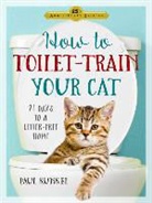 Paul Kunkel - How to Toilet Train Your Cat