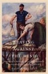 Calvin Hollett - Beating Against the Wind: Popular Opposition to Bishop Feild and Tractarianism in Newfoundland and Labrador Volume 2