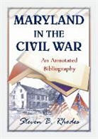 Steven B. Rhodes - Maryland in the Civil War