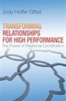 Jody Hoffer Gittell, Jody Hoffer Gittell - Transforming Relationships for High Performance