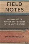 Zachary Lockman - Field Notes