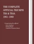 British Leyland Motors - The Complete Official Triumph TR4 & TR4A: 1961, 1962, 1963, 1964, 1965, 1966, 1967, 1968: Includes Driver Handbook, Workshop Manual and Competition Pr
