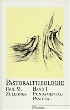 Paul M. Zulehner, Paul Michael Zulehner - Pastoraltheologie, 4 Bde. - 1: Fundamentalpastoral