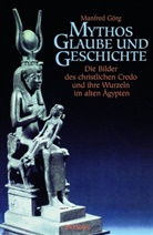 Manfred Görg - Mythos, Glaube und Geschichte