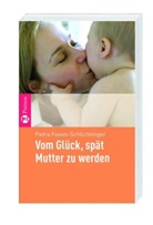 Petra Fosen-Schlichtinger, Petra Fossen-Schlichtinger - Vom Glück, spät Mutter zu werden
