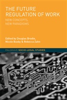 Nicole Brodie Busby, Dougla Brodie, Douglas Brodie, Douglas (Professor) Brodie, Nicole Busby, Rebecca Zahn - Future Regulation of Work