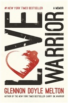 Glennon Doyle Melton, Whitney Frick - Love Warrior