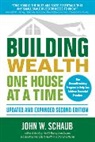 John Schaub, John W. Schaub - Building Wealth One House at a Time, Updated and Expanded, Second Ed.