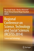 Megat Ahmad Kamal Megat Hanafiah, Megat Ahmad Kamal Megat Hanafiah, Megat Ahmad Kamal bin Megat Hanafiah, Mesliz Mohamed, Mesliza Mohamed, Nor Azizah Yacob... - Regional Conference on Science, Technology and Social Sciences (RCSTSS 2014)