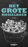 Tine Bral, Jan Houdijk, Leo Pekaar, Michiel Houdijk - Het grote mosselboek