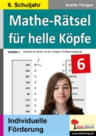 Anette Töniges - Mathe-Rätsel für helle Köpfe: Mathe-Rätsel für helle Köpfe / Klasse 6