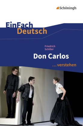 Gerhard Friedl, Friedrich Schiller, Friedrich von Schiller, Johanne Diekhans, Johannes Diekhans, … - Friedrich Schiller: Don Carlos Friedrich Schiller: Don Carlos