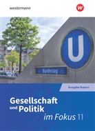 Wilhel Gleichsner, Wilhelm Gleichsner, Holge Keilwerth, Holger Keilwerth, Ma Susemihl, Marc Susemihl... - Im Fokus - Sozialkunde für die gymnasiale Oberstufe in Bayern, Ausgabe 2016 - 1: ... im Fokus - Sozialkunde für die gymnasiale Oberstufe in Bayern - Neubearbeitung, m. 1 Beilage