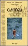 Claudio Bussolino - Cambogia. Angkor e l'Asia dei tempi perduti