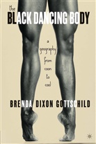 B Gottschild, B. Gottschild, Brenda Dixon Gottschild - Black Dancing Body