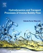 Subrata Kumar Majumder, Majumder Subrata Kumar - Hydrodynamics and Transport Processes of Inverse Bubbly Flow