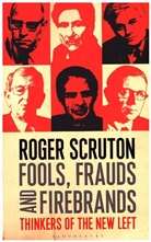Roger Scruton - Fools, Frauds and Firebrands