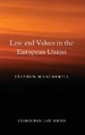 Stephen Weatherill, Stephen (Jacques Delors Professor of E Weatherill, Stephen (Jacques Delors Professor of European Law Weatherill, Weatherill Stephen - Law and Values in the European Union