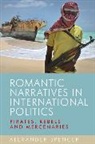 Alexander Spencer - Romantic Narratives in International Politics