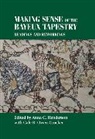Anna Henderson, Anna Henderson, Anna C. Henderson, Gale Owen-Crocker, Gale R. Owen-Crocker, Bill Sherman - Making Sense of the Bayeux Tapestry
