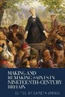 Gareth Atkins, Gareth Atkins, Atkins Gareth - Making and Remaking Saints in Nineteenth-Century Britain