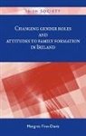 &amp;apos, Margret Fine-Davis, Margret (Centre for Gender and Women'' Fine-Davis, Margret (Centre for Gender and Women&amp;apos Fine-Davis, Margret (Centre for Gender and Women's Studies) Fine-Davis - Changing Gender Roles and Attitudes to Family Formation in Ireland