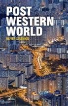 O Stuenkel, Oliver Stuenkel, Stuenkel Oliver - Post-Western World - How Emerging Powers Are Remaking Global Order