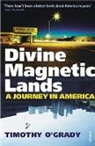 &amp;apos, Timothy Grady, O&amp;apos, Timothy O'Grady, Timothy O''grady - Divine Magnetic Lands