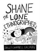 Sally Campbell Galman, Galman Sally Campbell - Shane, the Lone Ethnographer