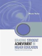 Yorke, Mantz Yorke, Mantz (Lancaster University Yorke - Grading Student Achievement in Higher Education