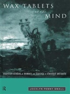 Small, Jocelyn Penny Small - Wax Tablets of the Mind