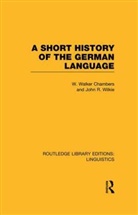 Chambers, William Walker Chambers, William Walker Wilkie Chambers, Chambers William Walker, John Ritchie Wilkie, Wilkie John Ritchie - Short History of the German Language Rle Linguistics E: Indo