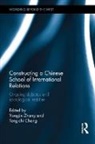 Yongjin (University of Bristol Zhang, Yongjin Chang Zhang, Teng-Chi Chang, Chang Teng-Chi, Yongjin Zhang, Yongjin (University of Bristol Zhang... - Constructing a Chinese School of International Relations